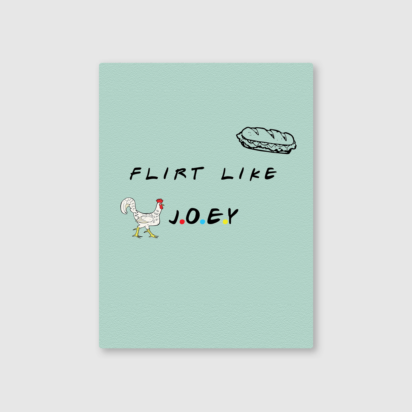 Flirt Like Joey Metal Poster