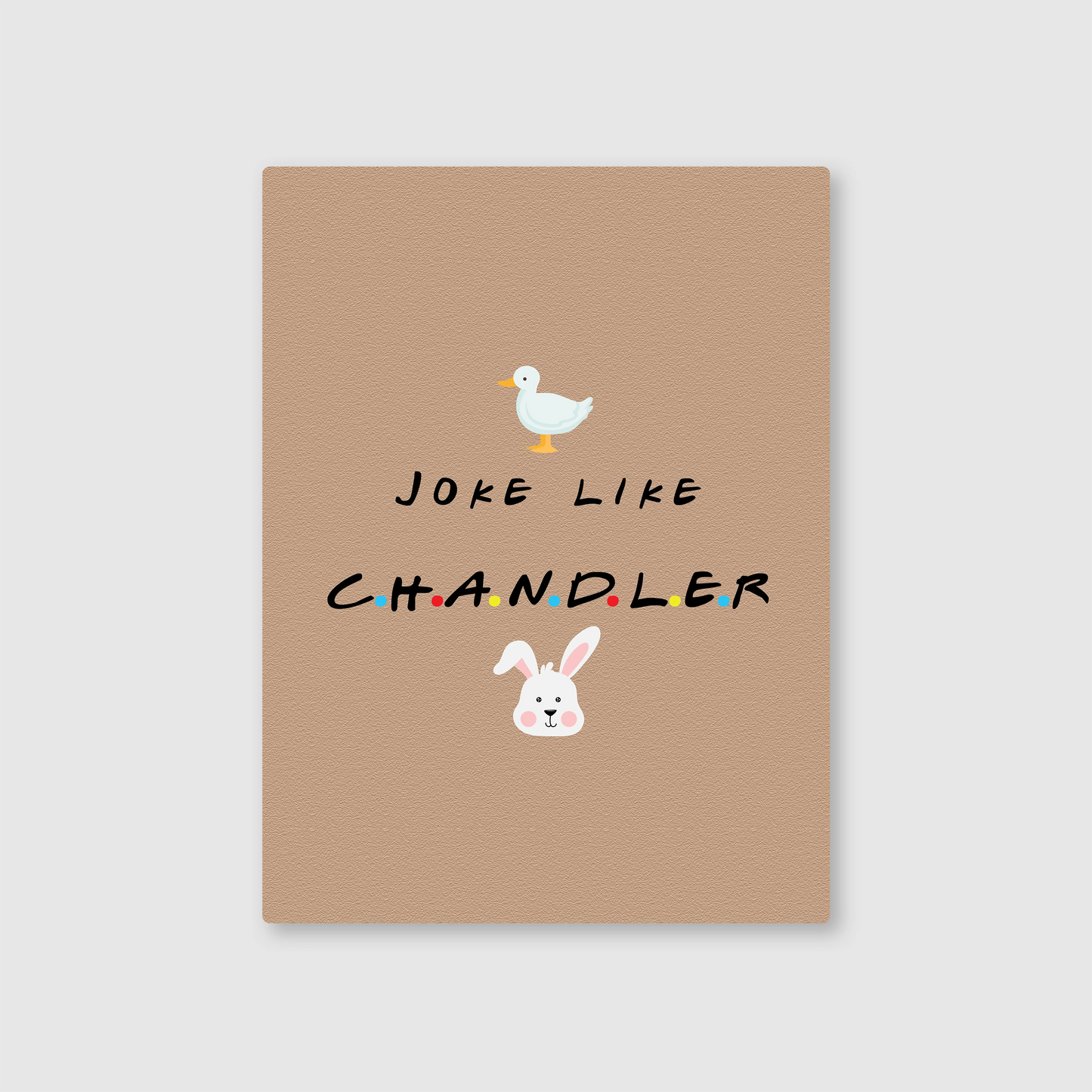 Joke Like Chandler Metal Poster